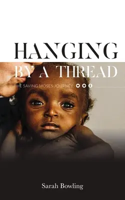 Accroché à un fil : Le voyage de sauvetage de Moïse - Hanging by a Thread: The Saving Moses Journey