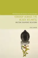 La parenté à travers l'Atlantique noir : L'écriture des relations diasporiques - Kinship Across the Black Atlantic: Writing Diasporic Relations