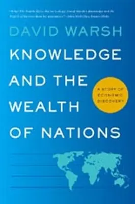 La connaissance et la richesse des nations : L'histoire d'une découverte économique - Knowledge and the Wealth of Nations: A Story of Economic Discovery