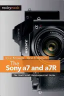 Le Sony a7 et a7R : Le Guide Quintessentiel Non Officiel - The Sony a7 and a7R: The Unofficial Quintessential Guide