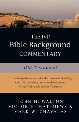 L'IVP Bible Background Commentary : Ancien Testament - The IVP Bible Background Commentary: Old Testament