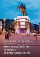 Matérialiser les identités dans les villes socialistes et postsocialistes - Materializing Identities in Socialist and Post-Socialist Cities