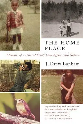 The Home Place : Mémoires de l'histoire d'amour d'un homme de couleur avec la nature - The Home Place: Memoirs of a Colored Man's Love Affair with Nature