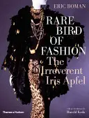 Oiseau rare de la mode : L'irrévérencieuse Iris Apfel - Rare Bird of Fashion: The Irreverent Iris Apfel