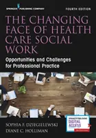 Le nouveau visage du travail social dans le secteur de la santé, quatrième édition - Changing Face of Health Care Social Work, Fourth Edition