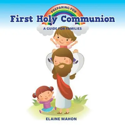 Préparation à la première communion : Un guide pour les familles - Preparing for First Holy Communion: A Guide for Families