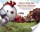 C'est pourquoi nous ne mangeons pas d'animaux : Un livre sur les végétaliens, les végétariens et tous les êtres vivants - That's Why We Don't Eat Animals: A Book about Vegans, Vegetarians, and All Living Things