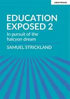 Education Exposed 2 - A la poursuite du rêve d'halcyon - Education Exposed 2 - In pursuit of the halcyon dream