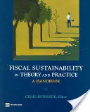 La viabilité budgétaire en théorie et en pratique : Un manuel - Fiscal Sustainability in Theory and Practice: A Handbook