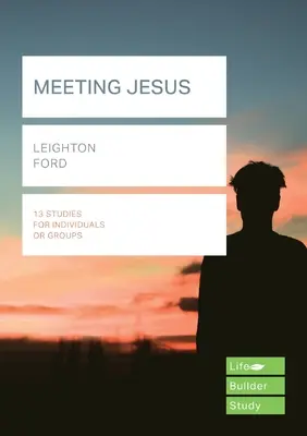 Rencontrer Jésus (Guides d'étude Lifebuilder) (Ford Leighton (Reader)) - Meeting Jesus (Lifebuilder Study Guides) (Ford Leighton (Reader))