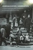 Criminalisation/assimilation : Les Chinois/Américains et les quartiers chinois dans le cinéma hollywoodien classique - Criminalization/Assimilation: Chinese/Americans and Chinatowns in Classical Hollywood Film