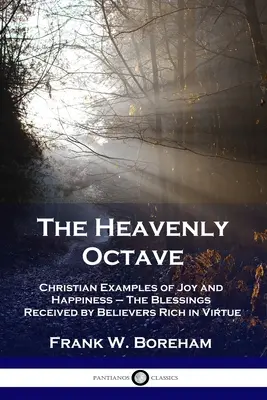 L'Octave céleste : Exemples chrétiens de joie et de bonheur - Les bénédictions reçues par les croyants riches en vertus - The Heavenly Octave: Christian Examples of Joy and Happiness - The Blessings Received by Believers Rich in Virtue