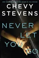 Never Let You Go - Un thriller psychologique à couper le souffle que vous ne pourrez pas lâcher. - Never Let You Go - A heart-stopping psychological thriller you won't be able to put down