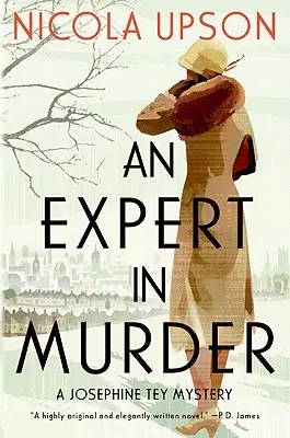 Un expert en meurtre : Un mystère de Josephine Tey - An Expert in Murder: A Josephine Tey Mystery