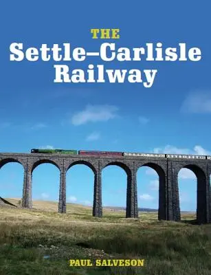 Le chemin de fer Settle-Carlisle - The Settle-Carlisle Railway