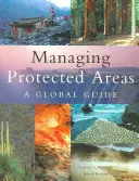 Gestion des zones protégées : Un guide mondial - Managing Protected Areas: A Global Guide