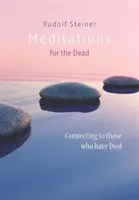 Méditations pour les morts : Se connecter à ceux qui sont morts - Meditations for the Dead: Connecting to Those Who Have Died