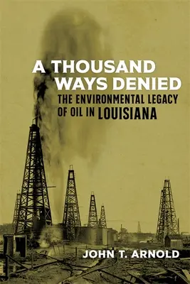 Mille et une façons de nier : L'héritage environnemental du pétrole en Louisiane - A Thousand Ways Denied: The Environmental Legacy of Oil in Louisiana