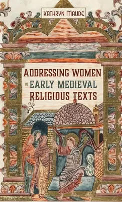 L'adresse aux femmes dans les textes religieux du haut Moyen Âge - Addressing Women in Early Medieval Religious Texts