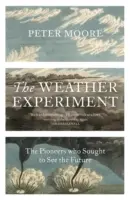 Weather Experiment - Les pionniers qui ont cherché à voir l'avenir - Weather Experiment - The Pioneers who Sought to see the Future