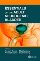 L'essentiel de la vessie neurogène de l'adulte - Essentials of the Adult Neurogenic Bladder