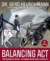 Balancing Act - Le cheval dans le sport - un conflit irréconciliable ? - Balancing Act - The Horse in Sport - an Irreconcilable Conflict?