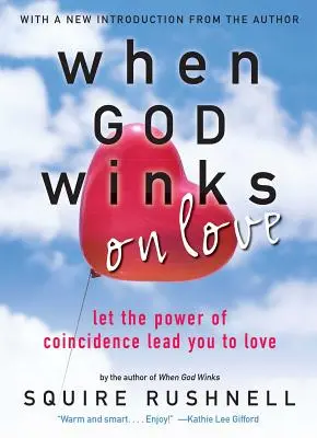 Les clins d'œil de Dieu à l'amour : Laissez le pouvoir de la coïncidence vous conduire à l'amour - God Winks on Love: Let the Power of Coincidence Lead You to Love