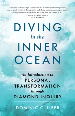 Plonger dans l'océan intérieur : Une introduction à la transformation personnelle par la recherche du diamant - Diving in the Inner Ocean: An Introduction to Personal Transformation Through Diamond Inquiry