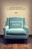 À la recherche de la paix : Un guide chrétien pour gérer nos conflits - Pursuing Peace: A Christian Guide to Handling Our Conflicts