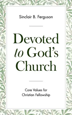 Dévoués à l'Église de Dieu : Valeurs fondamentales de la communion chrétienne - Devoted to God's Church: Core Values for Christian Fellowship