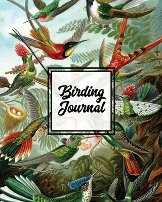 Journal d'observation des oiseaux : Journal d'observation des oiseaux, carnet d'actions pour les oiseaux, cadeau pour les ornithologues et les amoureux des oiseaux, adultes et enfants, carnet personnel d'observation des oiseaux. - Birding Journal: Bird Watching Log Book, Birds Actions Notebook, Birder's & Bird Lover Gift, Adults & Kids, Personal Birdwatching Field