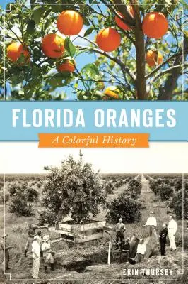 Oranges de Floride : Une histoire colorée - Florida Oranges: A Colorful History