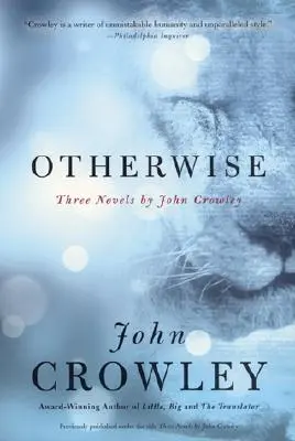 Autrement : Trois romans de John Crowley - Otherwise: Three Novels by John Crowley