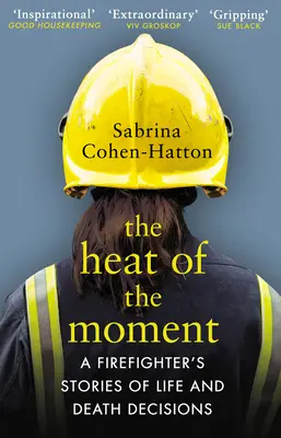 Heat of the Moment - Les récits d'un pompier sur les décisions de vie et de mort - Heat of the Moment - A Firefighter's Stories of Life and Death Decisions