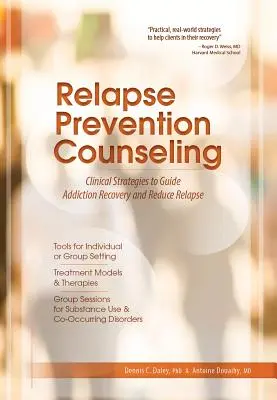 Conseil en prévention de la rechute : Stratégies cliniques pour guider la guérison des addictions et réduire les rechutes - Relapse Prevention Counseling: Clinical Strategies to Guide Addiction Recovery and Reduce Relapse