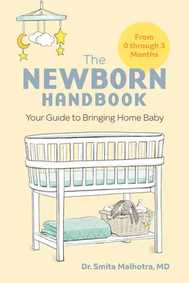 Le manuel du nouveau-né : Votre guide pour ramener bébé à la maison - The Newborn Handbook: Your Guide to Bringing Home Baby