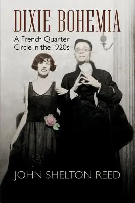 Dixie Bohemia : Un cercle du quartier français dans les années 1920 - Dixie Bohemia: A French Quarter Circle in the 1920s