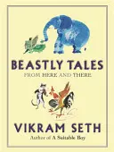 Beastly Tales - Des fables animales enchanteresses en vers de l'auteur de A SUITABLE BOY, qui plairont aux jeunes et aux moins jeunes. - Beastly Tales - Enchanting animal fables in verse from the author of A SUITABLE BOY, to be enjoyed by young and old alike