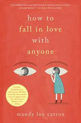 Comment tomber amoureux de n'importe qui : Un mémoire en essais - How to Fall in Love with Anyone: A Memoir in Essays
