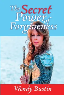 Le pouvoir secret du pardon - The Secret Power of Forgiveness