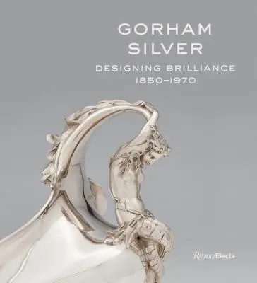 Gorham Silver : La conception de la brillance, 1850-1970 - Gorham Silver: Designing Brilliance, 1850-1970