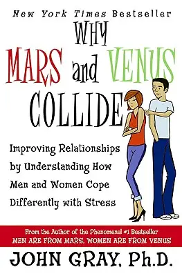 Pourquoi Mars et Vénus s'opposent : Améliorer les relations en comprenant comment les hommes et les femmes réagissent différemment au stress - Why Mars & Venus Collide: Improving Relationships by Understanding How Men and Women Cope Differently with Stress