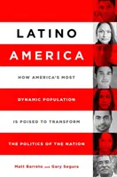 Latino America : Comment la population la plus dynamique d'Amérique est prête à transformer la politique de la nation - Latino America: How America's Most Dynamic Population Is Poised to Transform the Politics of the Nation