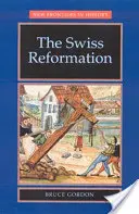 La Réforme suisse : La Réforme suisse - The Swiss Reformation: The Swiss Reformation