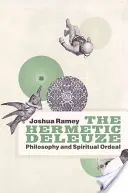 Le Deleuze hermétique : Philosophie et épreuve spirituelle - The Hermetic Deleuze: Philosophy and Spiritual Ordeal