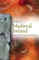 L'Irlande médiévale : Divisions territoriales, politiques et économiques - Medieval Ireland: Territorial, Political and Economic Divisions