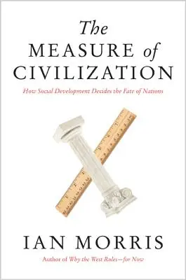 La mesure de la civilisation : Comment le développement social décide du destin des nations - The Measure of Civilization: How Social Development Decides the Fate of Nations