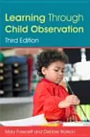 Apprendre par l'observation des enfants, troisième édition - Learning Through Child Observation, Third Edition