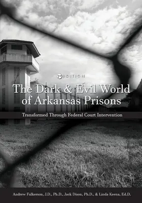 Le monde sombre et maléfique des prisons de l'Arkansas : Transformé par l'intervention de la Cour fédérale - The Dark and Evil World of Arkansas Prisons: Transformed Through Federal Court Intervention
