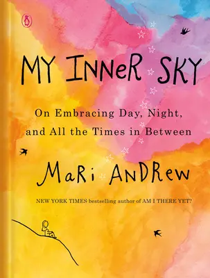 Mon ciel intérieur : L'accueil du jour, de la nuit et de tous les instants intermédiaires - My Inner Sky: On Embracing Day, Night, and All the Times in Between